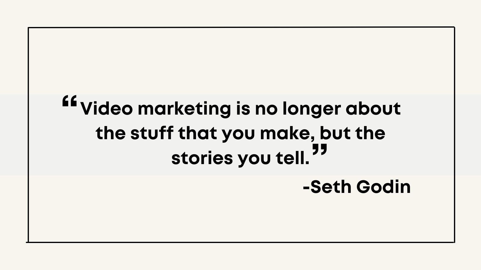 Quote for video marketing by Seth Godin