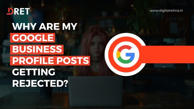 Young woman with pink hair looking concerned at a laptop screen with the text 'WHY ARE MY GOOGLE BUSINESS PROFILE POSTS GETTING REJECTED?'